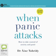 When Panic Attacks: How to take control of anxiety and panic