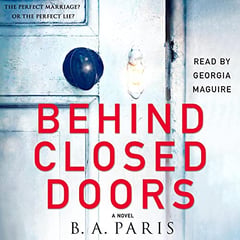 Behind Closed Doors: A Novel