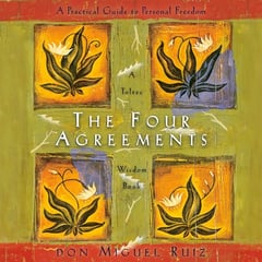 The Four Agreements: A Practical Guide to Personal Freedom