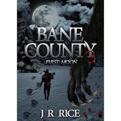 Bane County: First Moon (Book 3) werewolf horror