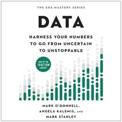 Data: Harness Your Numbers to Go from Uncertain to Unstoppable