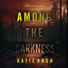 Among the Darkness (A Cara Ward FBI Suspense Thriller—Book 3)