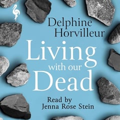 Living with Our Dead: On Loss and Consolation