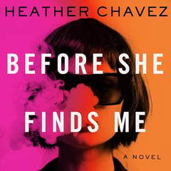 Before She Finds Me: A Novel