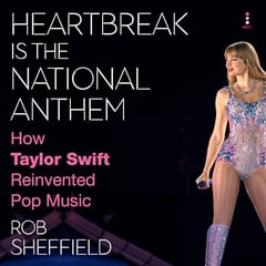 Heartbreak Is the National Anthem: How Taylor Swift Reinvented Pop Music
