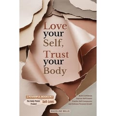Love Your Self, Trust Your Body: 2 Powerful Books in 1 to Improve Self-Esteem, Build Confidence, Practice Self-Compassion, and Embrace Personal Growth (Includes Self-Love & The Body Peace Project)