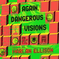 Again, Dangerous Visions