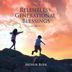 Relentless Generational Blessings