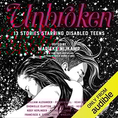 Unbroken: 13 Stories Starring Disabled Teens