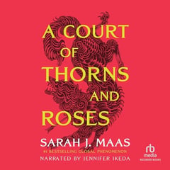 A Court of Thorns and Roses (Part 1 of 2) (Dramatized Adaptation)