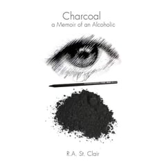 Charcoal: a Memoir of an Alcoholic Revised Edition