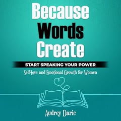 Because Words Create: Start Speaking Your Power