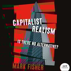 Capitalist Realism: Is There No Alternative?