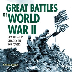 Great Battles of World War II: How the Allies Defeated the Axis Powers