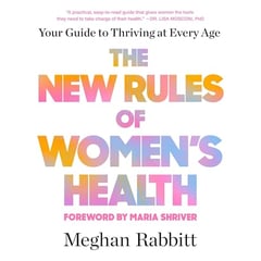 The New Rules of Women's Health: Your Guide to Thriving at Every Age