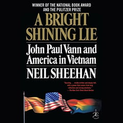 A Bright Shining Lie: John Paul Vann and America in Vietnam (Pulitzer Prize Winner)