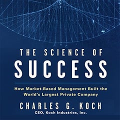 The Science Success: How Market-Based Management Built the World's Largest Private Company