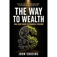 The Way to Wealth: MBA A$AP Guide to Financial Freedom