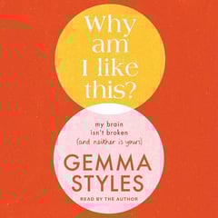 Why Am I Like This?: My Brain Isn't Broken (and Neither Is Yours)