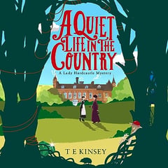 A Quiet Life in the Country: A Lady Hardcastle Mystery, Book 1