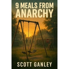 9 Meals from Anarchy: Grid Down-The First Year