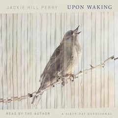 Upon Waking: 60 Daily Reflections to Discover Ourselves and the God We Were Made For