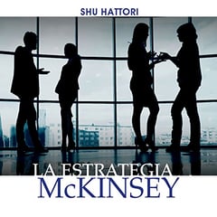 La estrategia McKinsey [The McKinsey Strategy]