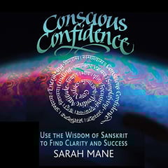 Conscious Confidence: Use the Wisdom of Sanskrit to Find Clarity and Success