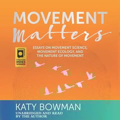 Movement Matters: Essays on Movement Science, Movement Ecology, and the Nature of Movement