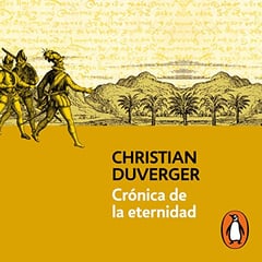 Crónica de la eternidad [Chronicle of Eternity]: Vida de Hernán Cortés 2 [Life of Hernán Cortés, Book 2]