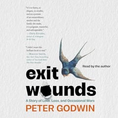 Exit Wounds: A Story of Love, Loss, and Occasional Wars