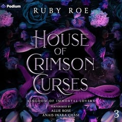House of Crimson Curses: Kingdom of Immortal Lovers, Book 3