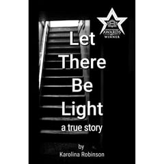 Let There Be Light: A true story