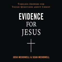 Evidence for Jesus: Timeless Answers for Tough Questions about Christ