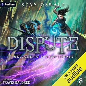 Dispute: Welcome to the Multiverse, Book 8