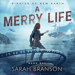 A Merry Life: Pirates of New Earth, Book 1