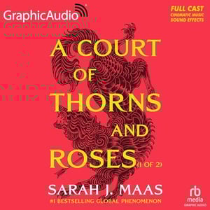 A Court of Thorns and Roses (Part 1 of 2) (Dramatized Adaptation)