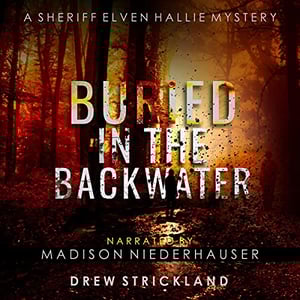 Buried in the Backwater: A Sheriff Elven Hallie Mystery, Book 1
