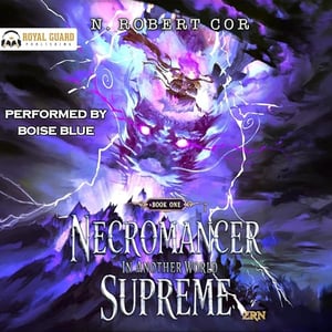 Necromancer Supreme in Another World: OP MC Necromancer Summoner LitRPG