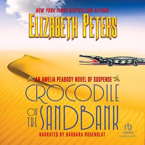 Crocodile on the Sandbank: The Amelia Peabody Series, Book 1