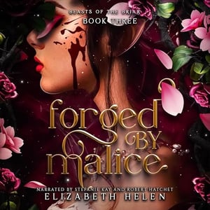 Forged by Malice: Beasts of the Briar, Book 3