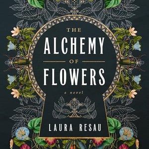 The Alchemy of Flowers: A Novel