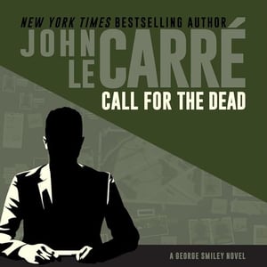 Call for the Dead: George Smiley, Book 1