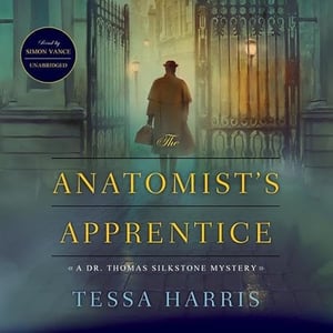The Anatomist’s Apprentice: The Dr. Thomas Silkstone Mysteries, Book 1