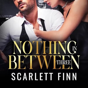 Nothing in Between: Three (Bonus Chapters): Nothing to...