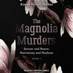 The Magnolia Murders: Sawyer and Royce: Matrimony and Mayhem, Book 1