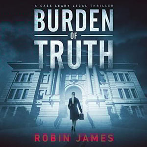 Burden of Truth: Cass Leary Legal Thriller Series, Book 1
