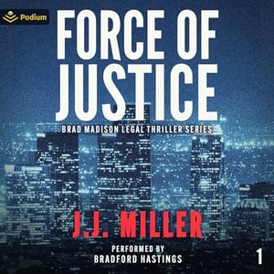 Force of Justice: Brad Madison Legal Thriller Series, Book 1