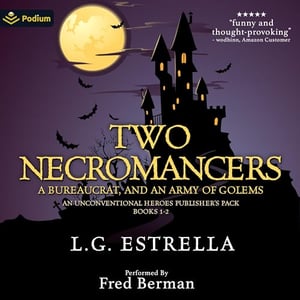 Two Necromancers, a Bureaucrat, and an Army of Golems: An Unconventional Heroes Publisher's Pack: Unconventional Heroes, Book 1, 2