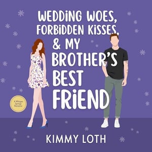 Wedding Woes, Forbidden Kisses, and My Brother's Best Friend: Whisper Springs